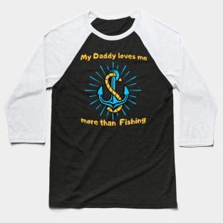 My Dad Loves Me More Than Fishing Kids Baby Baseball T-Shirt